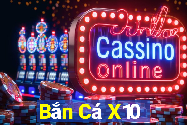 Bắn Cá X10