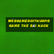 Webgamedoithuong Game The Bài Hack