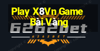 Play X8Vn Game Bài Vàng