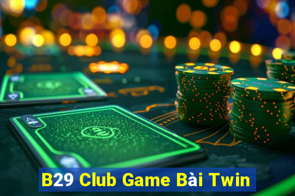 B29 Club Game Bài Twin