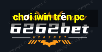 chơi iwin trên pc