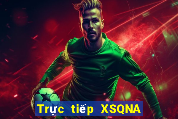 Trực tiếp XSQNA ngày 24