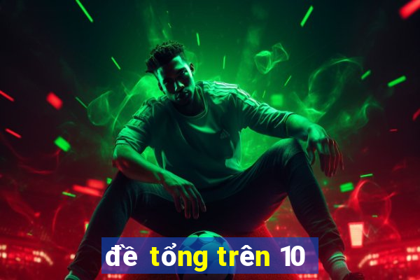 đề tổng trên 10