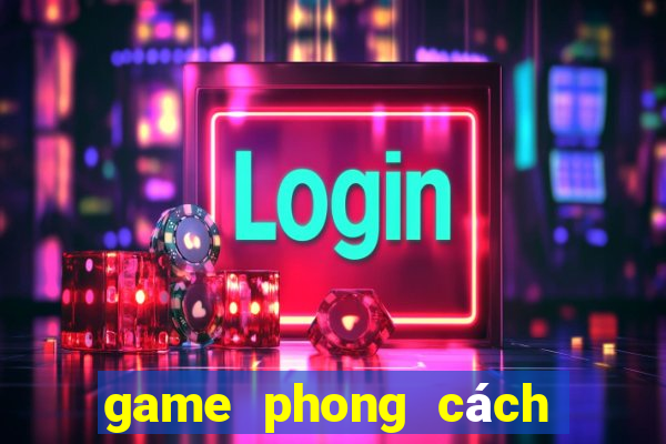 game phong cách thời thượng