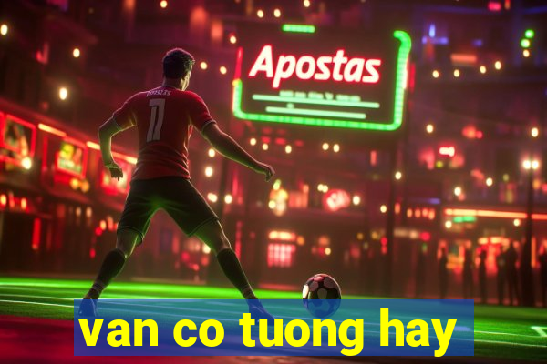 van co tuong hay