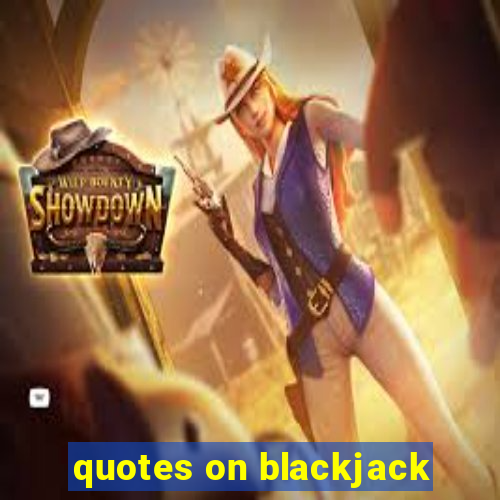 quotes on blackjack