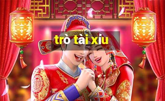 trò tài xỉu