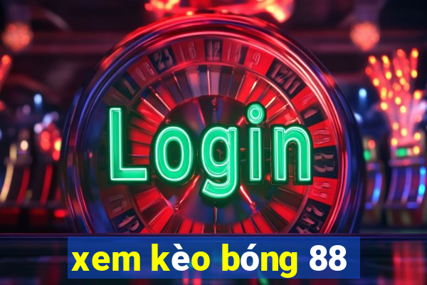 xem kèo bóng 88