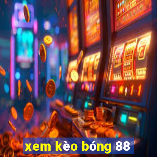 xem kèo bóng 88