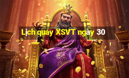 Lịch quay XSVT ngày 30