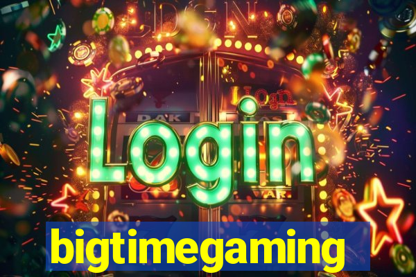 bigtimegaming