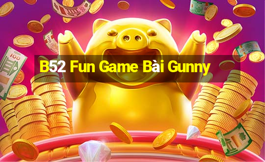 B52 Fun Game Bài Gunny