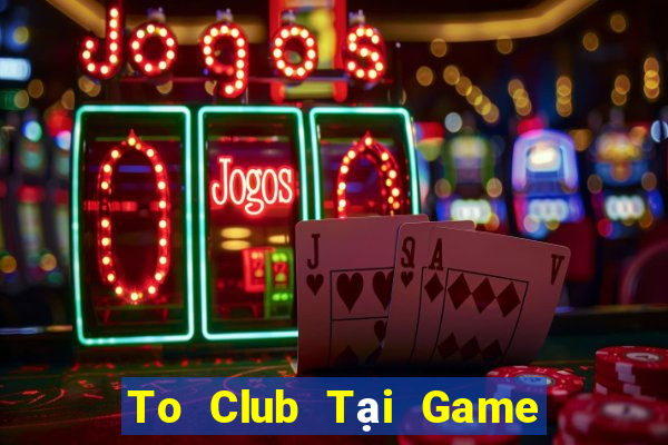 To Club Tại Game Bài B52