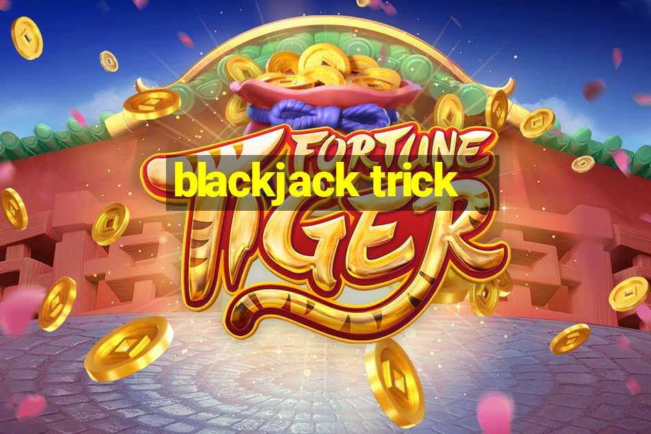 blackjack trick