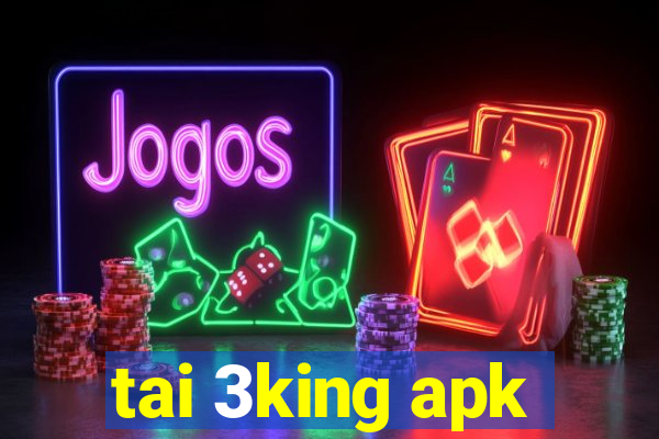 tai 3king apk