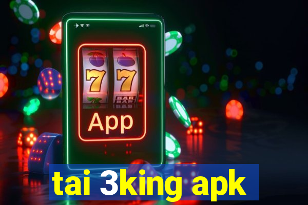 tai 3king apk