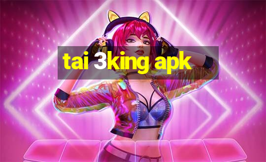 tai 3king apk