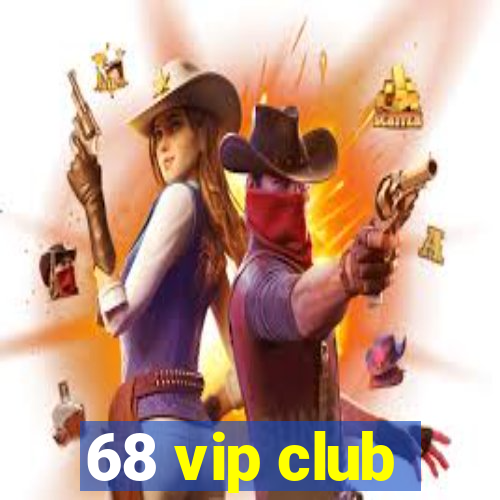 68 vip club