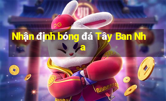 Nhận định bóng đá Tây Ban Nha