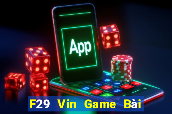 F29 Vin Game Bài Đổi Thưởng B52