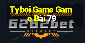 Tyboi Game Game Bài 79