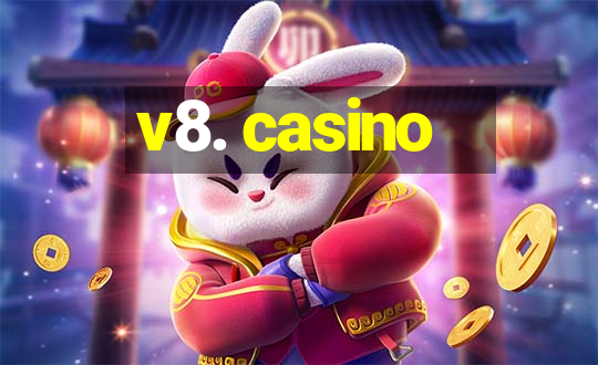 v8. casino