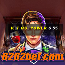 kết quả power 6 55