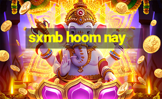 sxmb hoom nay