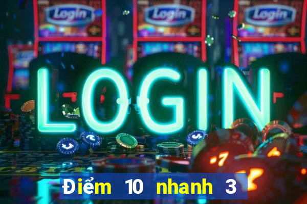 Điểm 10 nhanh 3 đăng ký tặng