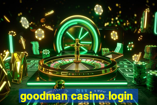 goodman casino login