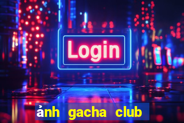 ảnh gacha club edit đẹp nhật