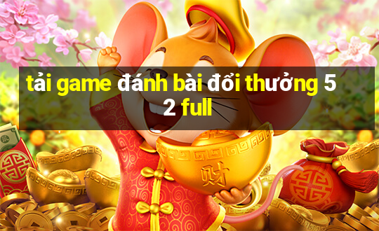 tải game đánh bài đổi thưởng 52 full