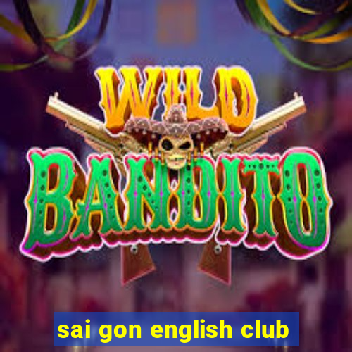 sai gon english club