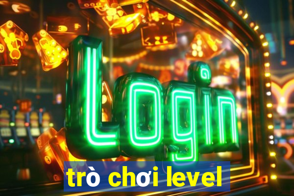 trò chơi level