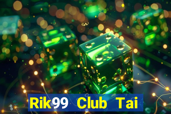 Rik99 Club Tai Game Bài Đổi Thưởng Uy Tín