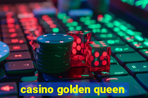 casino golden queen