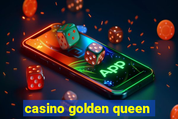 casino golden queen