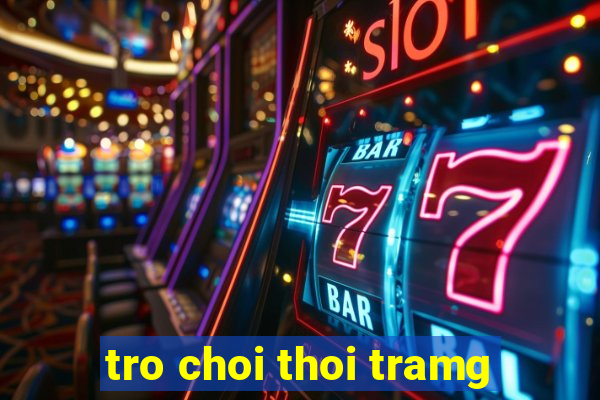 tro choi thoi tramg