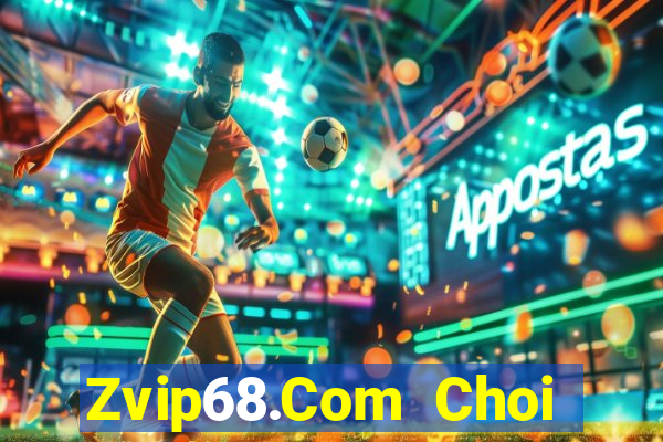 Zvip68.Com Choi Game Đánh Bài