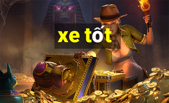 xe tốt