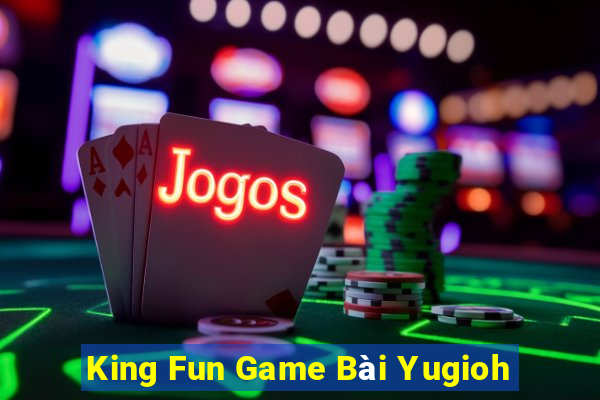 King Fun Game Bài Yugioh