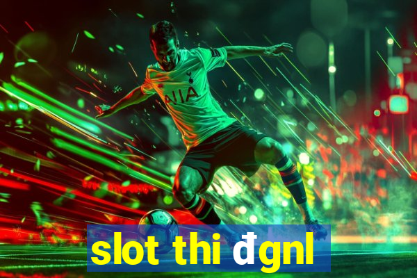 slot thi đgnl