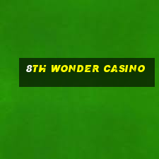 8th wonder casino