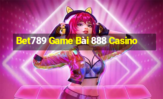 Bet789 Game Bài 888 Casino