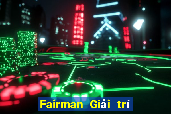 Fairman Giải trí Tải về