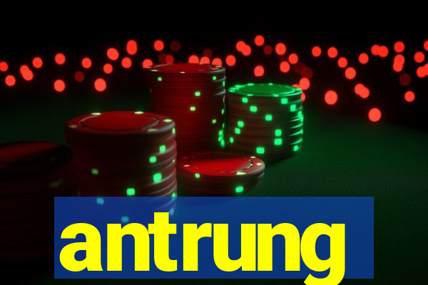 antrung