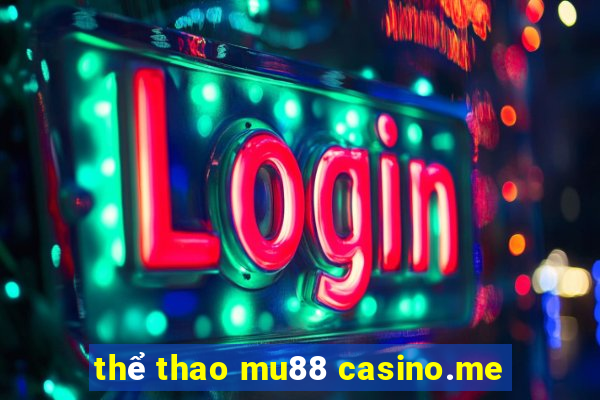 thể thao mu88 casino.me