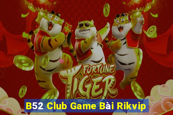 B52 Club Game Bài Rikvip