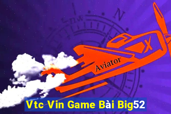 Vtc Vin Game Bài Big52