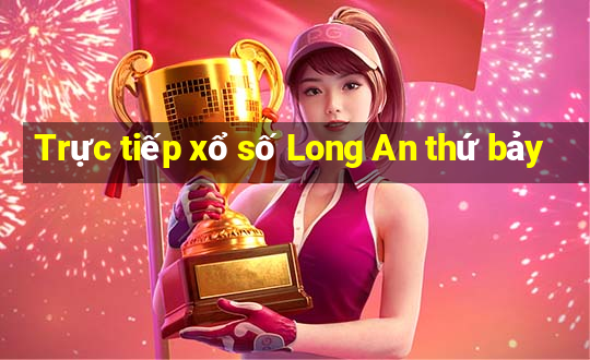 Trực tiếp xổ số Long An thứ bảy